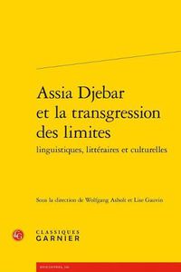 Cover image for Assia Djebar Et La Transgression Des Limites Linguistiques, Litteraires Et Culturelles