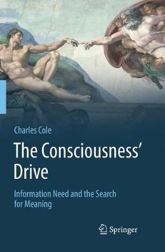 Cover image for The Consciousness' Drive: Information Need and the Search for Meaning