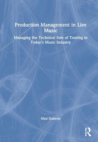 Cover image for Production Management in Live Music: Managing the Technical Side of Touring in Today's Music Industry