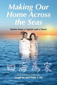 Cover image for Making Our Home Across the Seas: Stories from a Captain and a Nurse