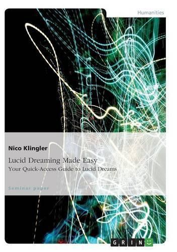 Cover image for Lucid Dreaming Made Easy. Your Quick-Access Guide to Lucid Dreams