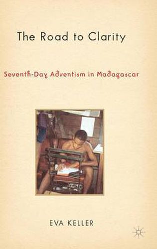 Cover image for The Road to Clarity: Seventh-Day Adventism in Madagascar