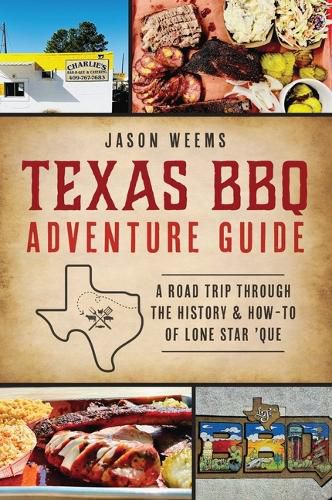 Cover image for Texas BBQ Adventure Guide: A Road Trip Through the History & How-To of Lone Star 'Que