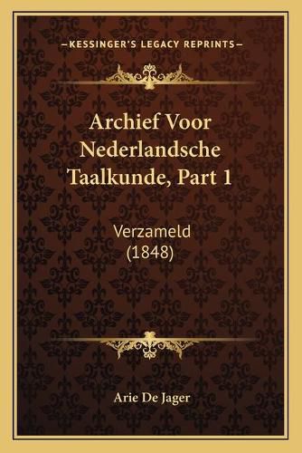 Cover image for Archief Voor Nederlandsche Taalkunde, Part 1: Verzameld (1848)