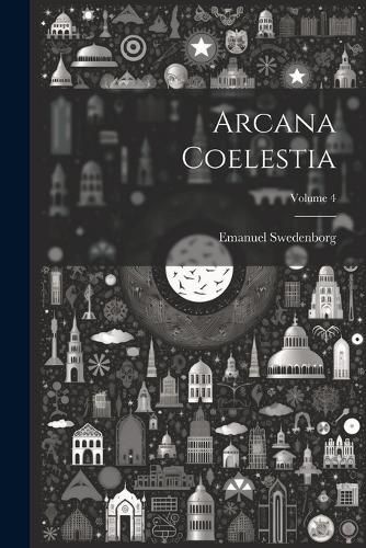 Cover image for Arcana Coelestia; Volume 4
