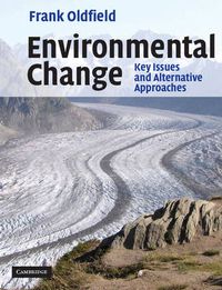 Cover image for Environmental Change: Key Issues and Alternative Perspectives