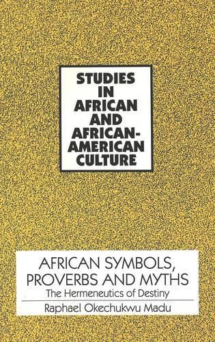 Cover image for African Symbols, Proverbs and Myths: The Hermeneutics of Destiny