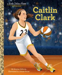 Cover image for Caitlin Clark: A Little Golden Book Biography