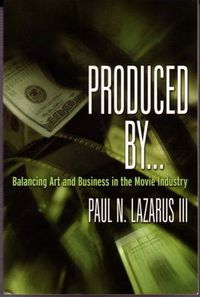 Cover image for Produced By...: Balancing Art & Business in the Movie Industry