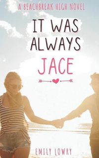 Cover image for It Was Always Jace: A Sweet YA Romance