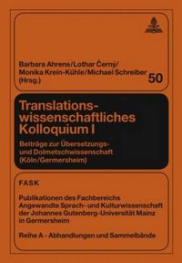 Cover image for Translationswissenschaftliches Kolloquium I: Beitraege Zur Uebersetzungs- Und Dolmetschwissenschaft (Koeln/Germersheim)