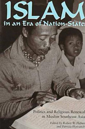 Islam in an Era of Nation-states: Politics and Religious Renewal in Muslim Southeast Asia