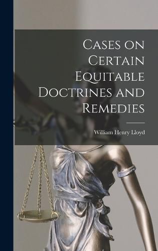 Cases on Certain Equitable Doctrines and Remedies