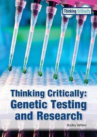 Cover image for Thinking Critically: Genetic Testing and Research