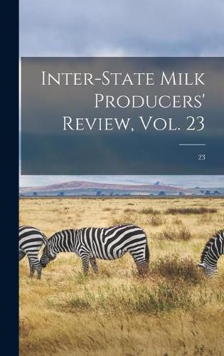 Cover image for Inter-state Milk Producers' Review, Vol. 23; 23
