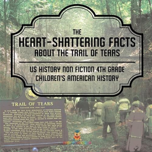 Cover image for The Heart-Shattering Facts about the Trail of Tears - US History Non Fiction 4th Grade Children's American History