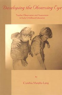 Cover image for Developing the Observing Eye: Teacher Observation and Assessment in Early Childhood Education