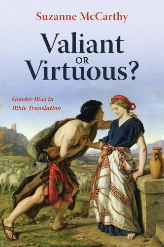 Cover image for Valiant or Virtuous?: Gender Bias in Bible Translation