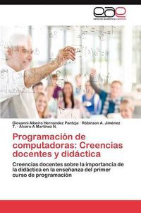 Cover image for Programacion de Computadoras: Creencias Docentes y Didactica