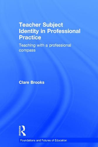 Cover image for Teacher Subject Identity in Professional Practice: Teaching with a professional compass