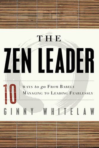 Cover image for ZEN Leader: 10 Ways to Go from Barely Managing to Leading Fearlessly