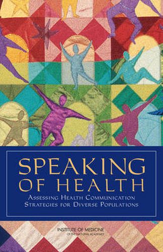 Speaking of Health: Assessing Health Communication Strategies for Diverse Populations