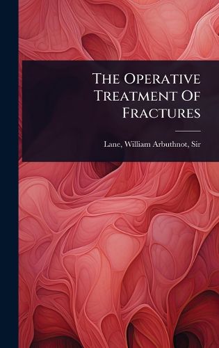 Cover image for The Operative Treatment Of Fractures