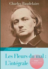 Cover image for Les Fleurs du mal: L'integrale: edition de 1868 completee des poemes censures publies en 1929, 1946 et 1949