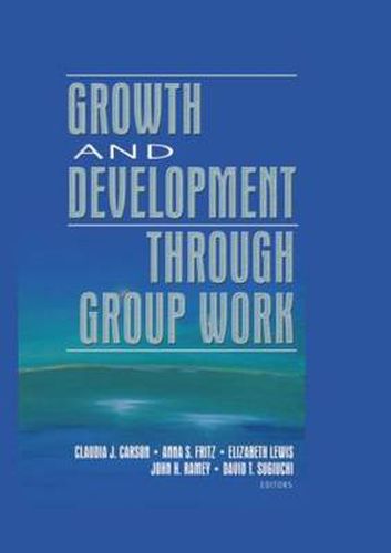 Cover image for Growth and Development Through Group Work