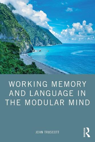 Cover image for Working Memory and Language in the Modular Mind