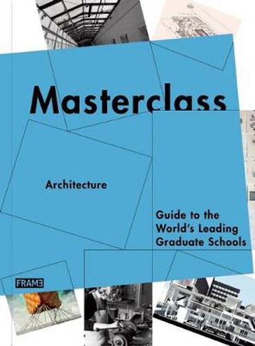 Cover image for Masterclass: Architecture: Guide to the World's Leading Graduate Schools