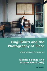 Cover image for Luigi Ghirri and the Photography of Place: Interdisciplinary Perspectives