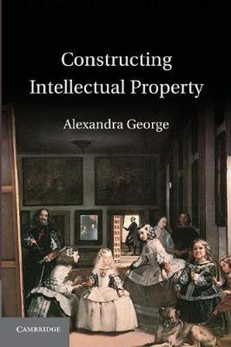 Cover image for Constructing Intellectual Property