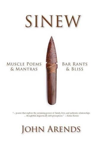 Sinew: Muscle Poems & Mantras, Bar Rants & Bliss