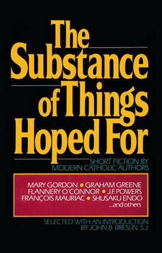 Cover image for The Substance of Things Hoped For: Short Fiction by Modern Catholic Authors