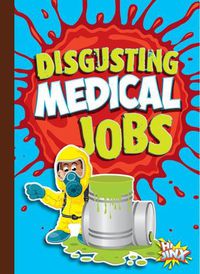 Cover image for Disgusting Medical Jobs