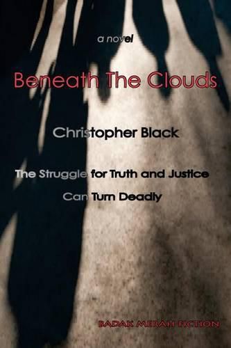 Cover image for Beneath the Clouds: The Struggle for Truth and Justice Can Turn Deadly