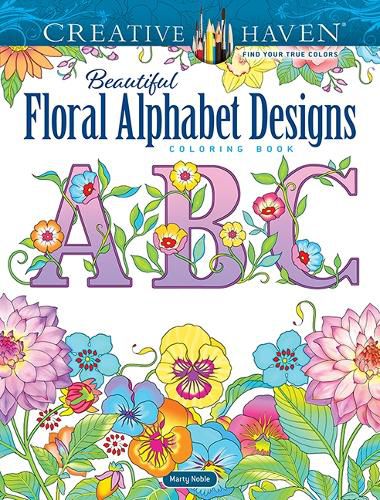 Cover image for Creative Haven Beautiful Floral Alphabet Designs Coloring Book