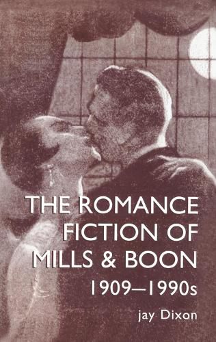 Cover image for The Romance Fiction of Mills & Boon, 1909-1990s