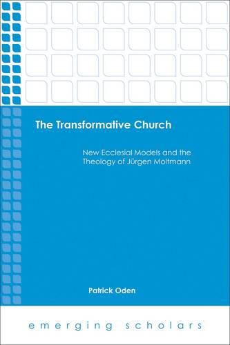 Cover image for The Transformative Church: New Ecclesial Models and the Theology of Jrgen Moltmann