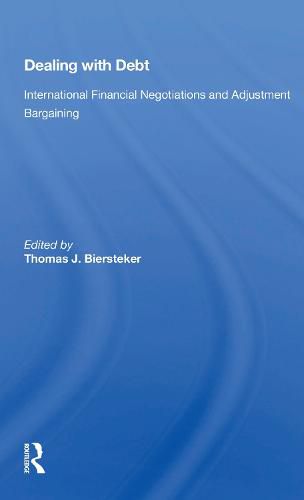 Cover image for Dealing with Debt: International Financial Negotiations and Adjustment Bargaining