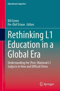 Cover image for Rethinking L1 Education in a Global Era: Understanding the (Post-)National L1 Subjects in New and Difficult Times