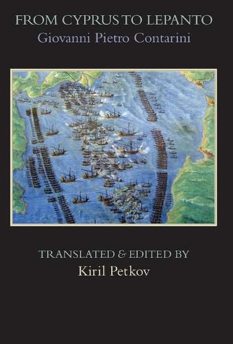 Cover image for From Cyprus to Lepanto: History of the Events, Which Occurred from the Beginning of the War Brought against the Venetians by Selim the Ottoman, to the Day of the Great and Victorious Battle against the Turks