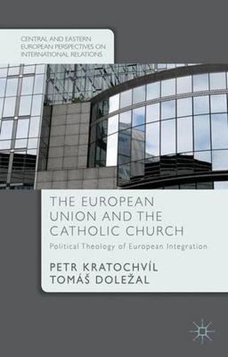 Cover image for The European Union and the Catholic Church: Political Theology of European Integration