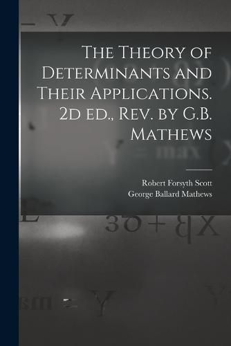 The Theory of Determinants and Their Applications. 2d ed., rev. by G.B. Mathews