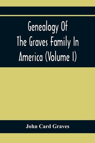 Cover image for Genealogy Of The Graves Family In America (Volume I)