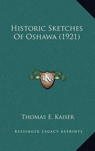 Cover image for Historic Sketches of Oshawa (1921)