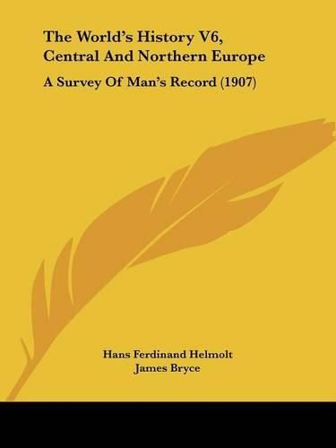 The World's History V6, Central and Northern Europe: A Survey of Man's Record (1907)