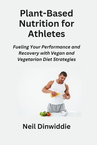 Cover image for Plant-Based Nutrition for Athletes