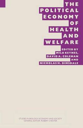 Cover image for The Political Economy of Health and Welfare: Proceedings of the twenty-second annual symposium of the Eugenics Society, London, 1985